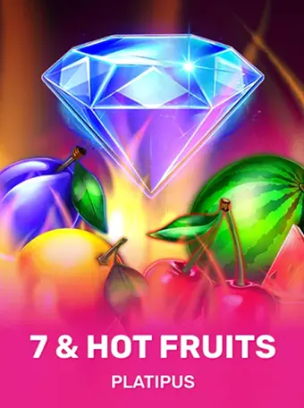 7 & Hot Fruits 7 & Hot Fruits